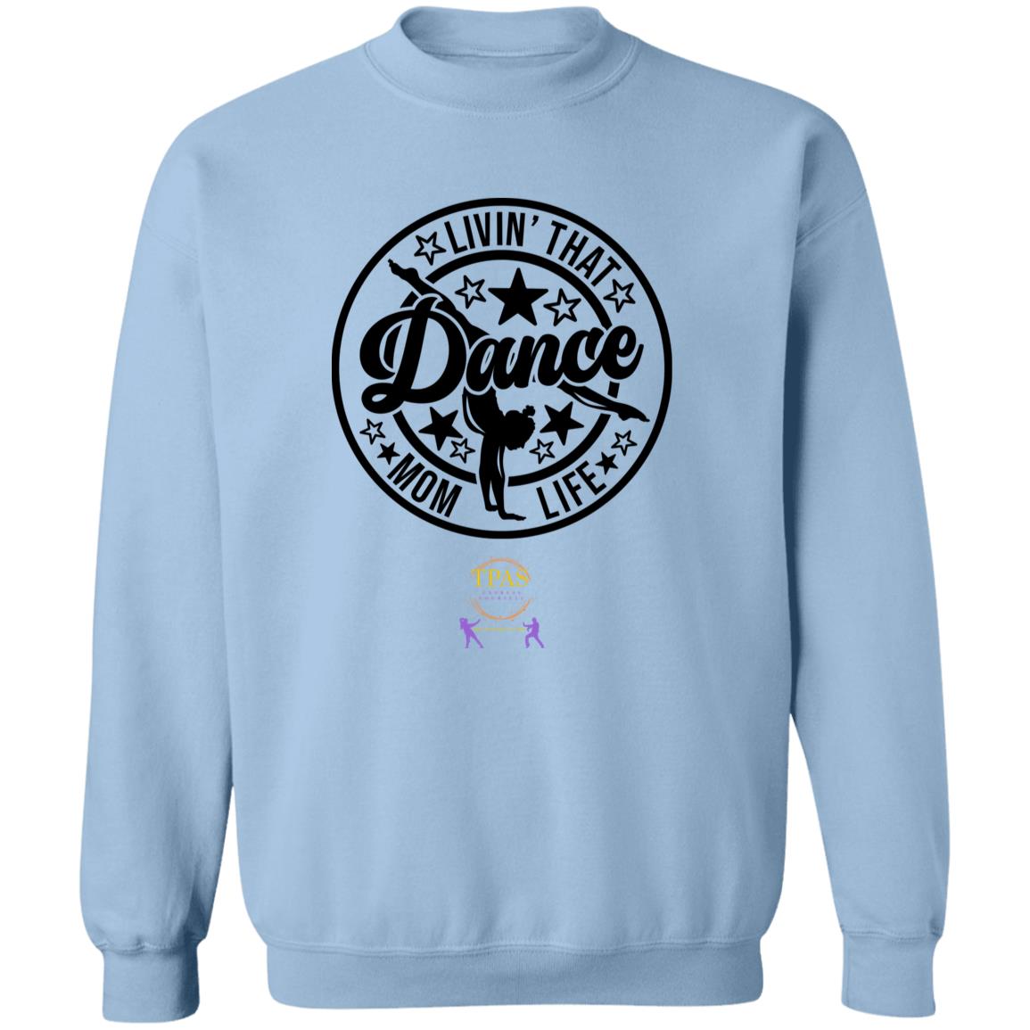 TPAS Livin That Dance Mom Life Crewneck Pullover Sweatshirt