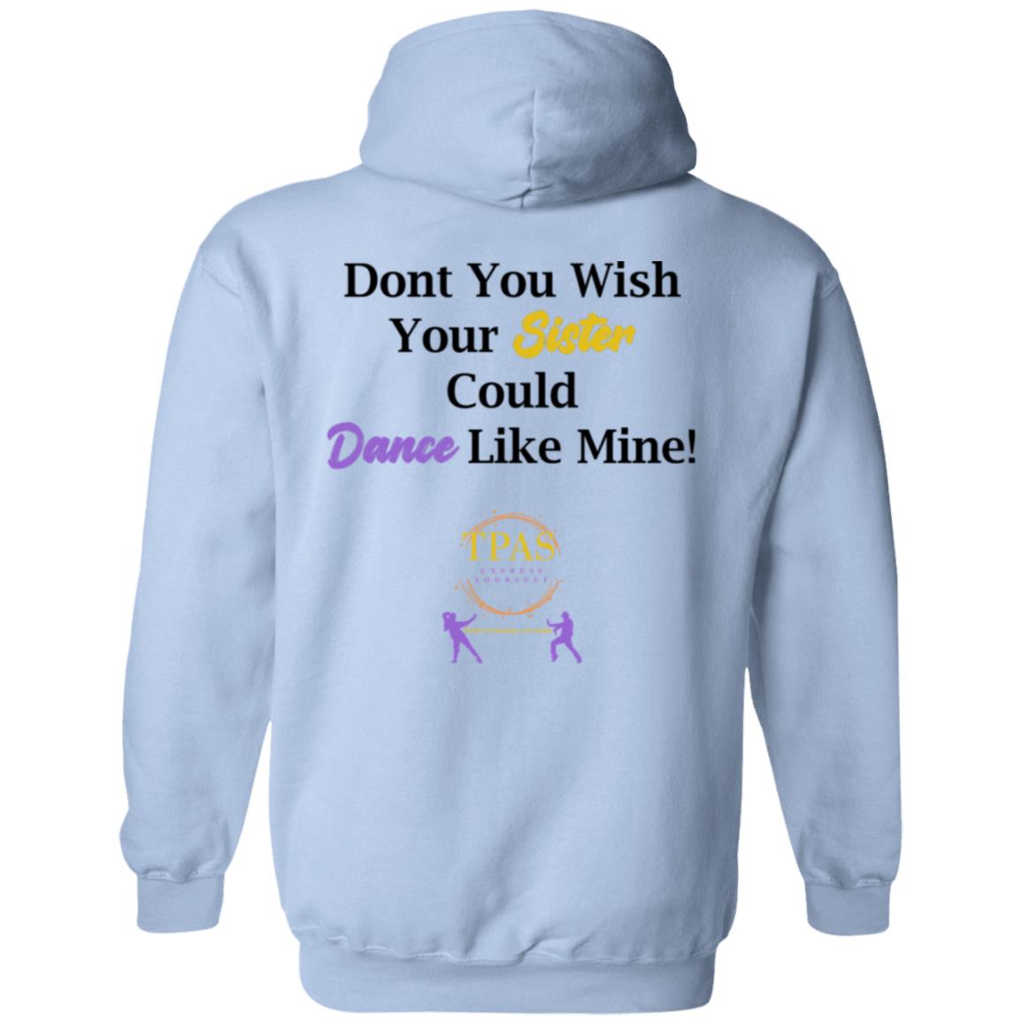 TPAS Wish Your Sister Could Dance Like Mine Pullover Hoodie