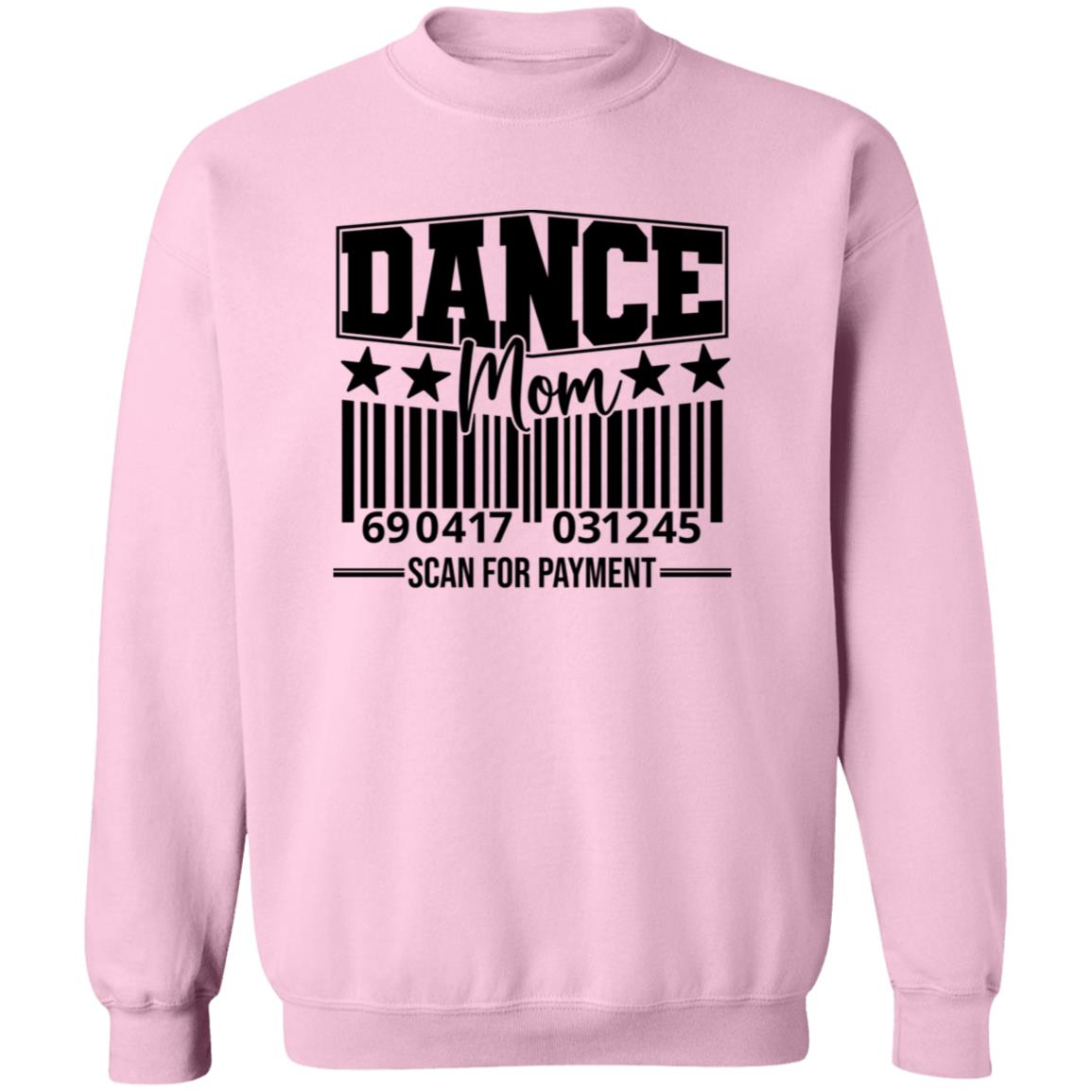 Dance Mom Scan For Payment Crewneck Pullover Sweatshirt