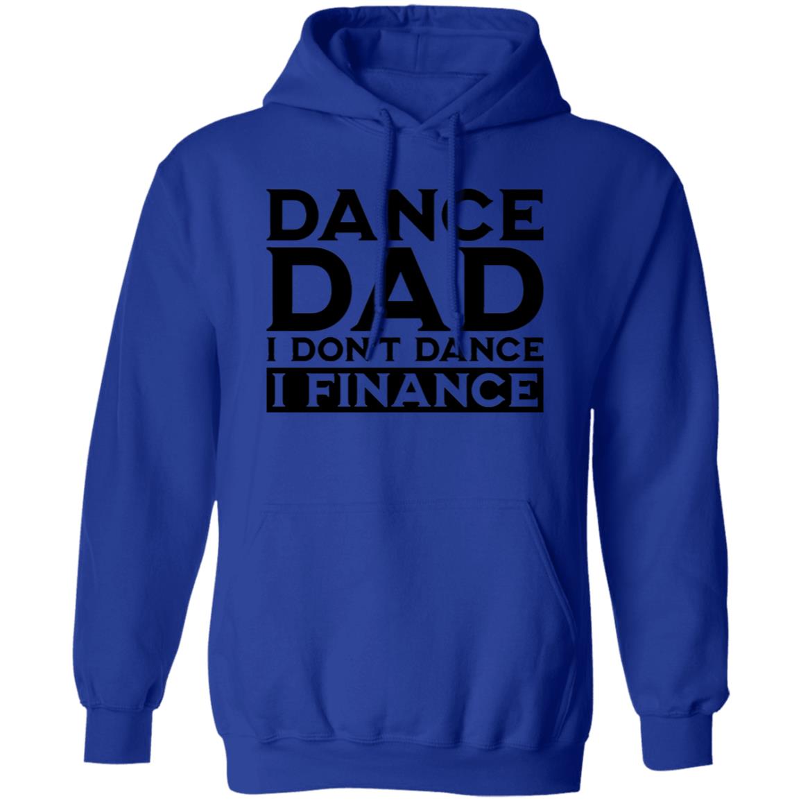 Dance Dad I don't Dance I Finance Pullover Hoodie