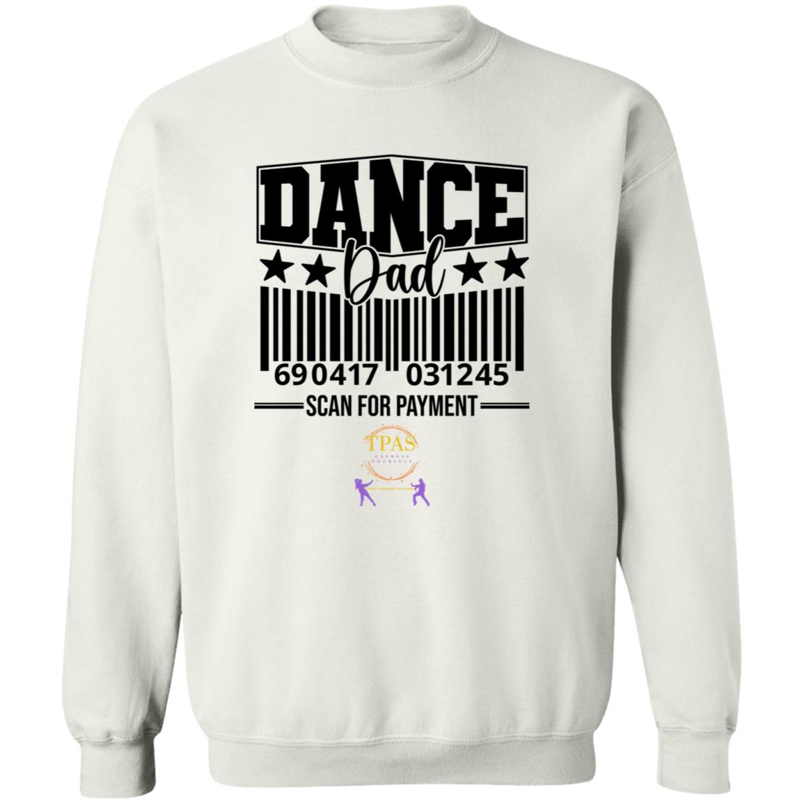 TPAS Dance Dad Scan for Payment Crewneck Pullover Sweatshirt