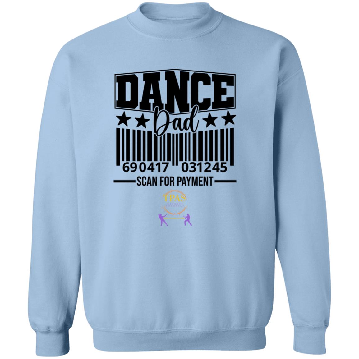 TPAS Dance Dad Scan for Payment Crewneck Pullover Sweatshirt