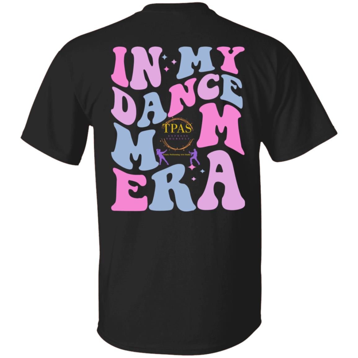 TPAS In My Dance Mom Era 100% Cotton T-Shirt