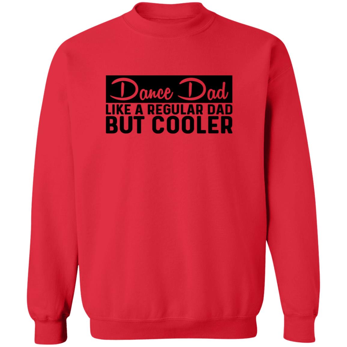 Dance Dad Like A Regular Dad But COOLER Crewneck Pullover Sweatshirt