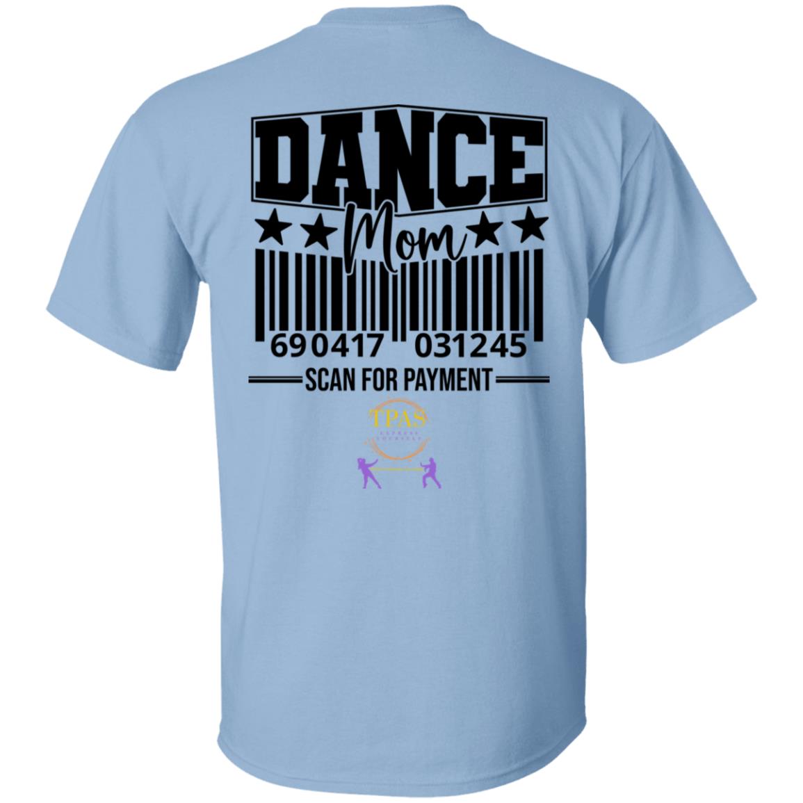 TPAS Dance Mom Scan For Payment 100% Cotton T-Shirt