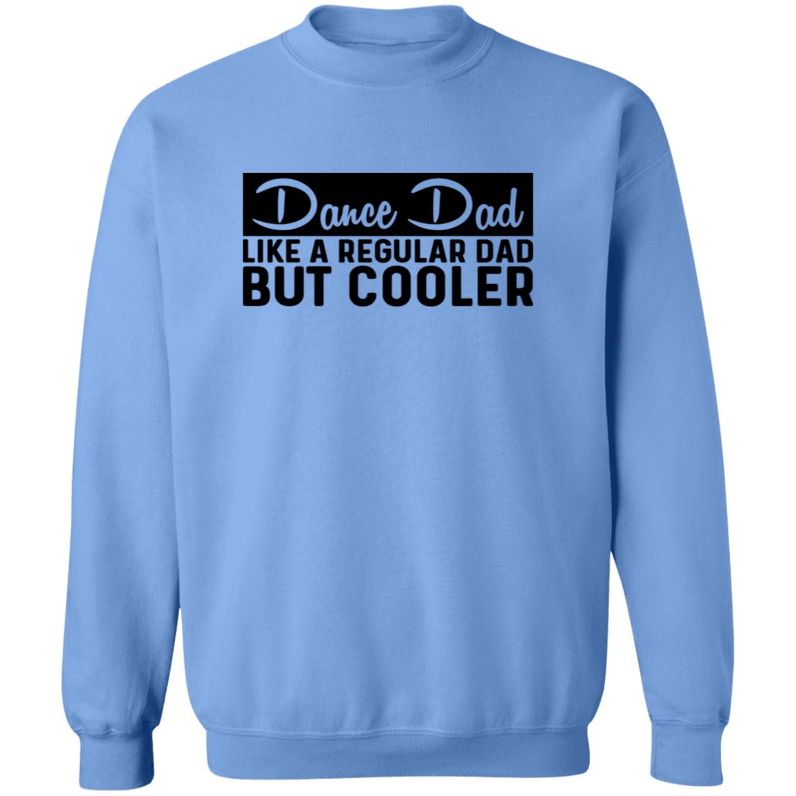 Dance Dad Like A Regular Dad But COOLER Crewneck Pullover Sweatshirt