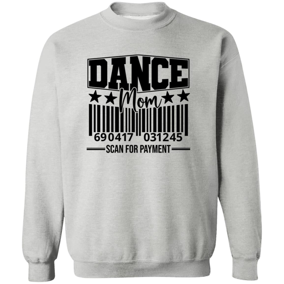 Dance Mom Scan For Payment Crewneck Pullover Sweatshirt