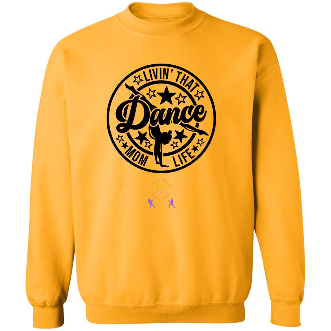 TPAS Livin That Dance Mom Life Crewneck Pullover Sweatshirt