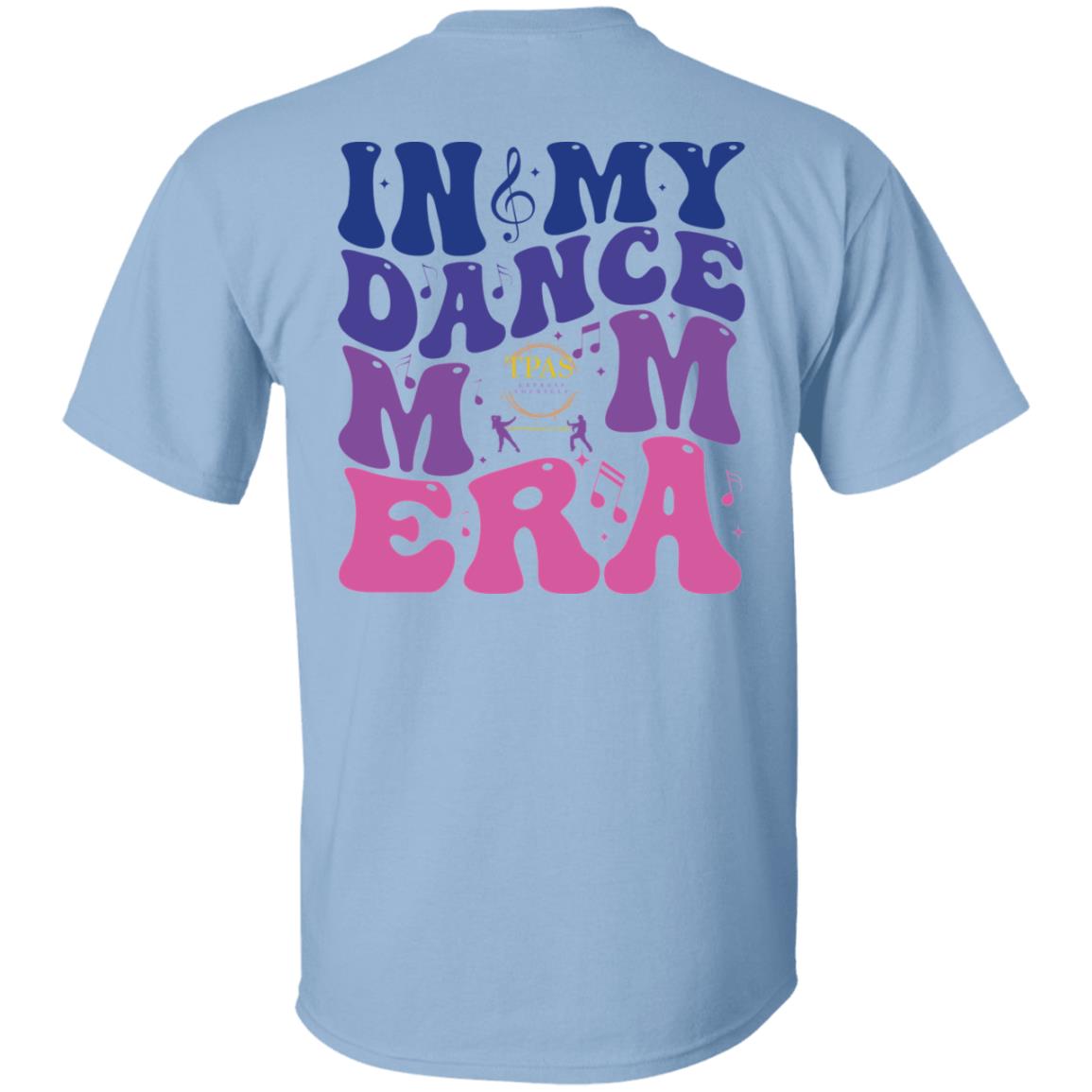 TPAS In My Dance Mom Era 100% Cotton T-Shirt