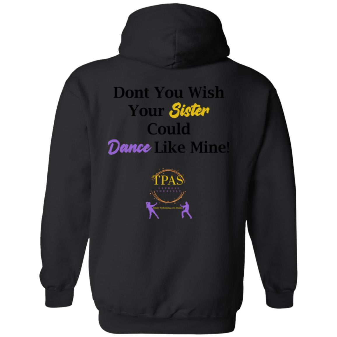 TPAS Wish Your Sister Could Dance Like Mine Pullover Hoodie