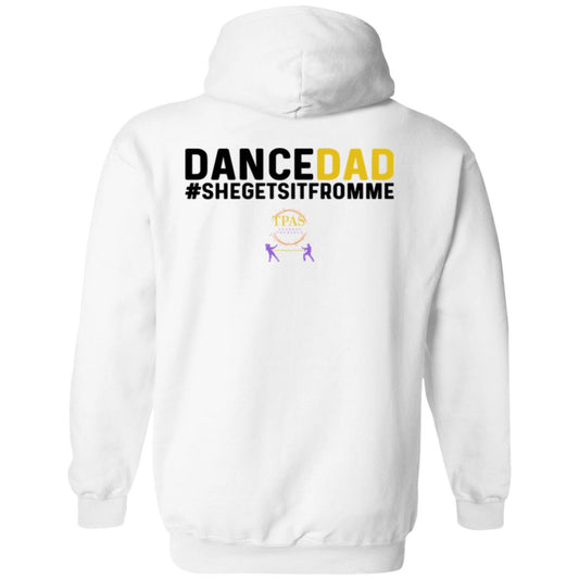 TPAS Dance Dad She Gets It From Me Pullover Hoodie