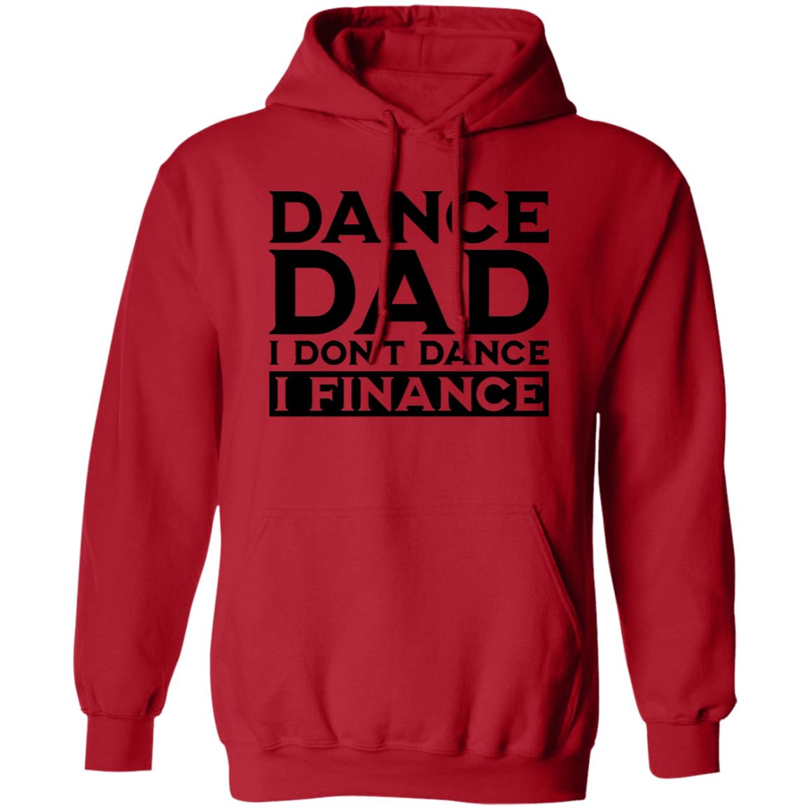 Dance Dad I don't Dance I Finance Pullover Hoodie