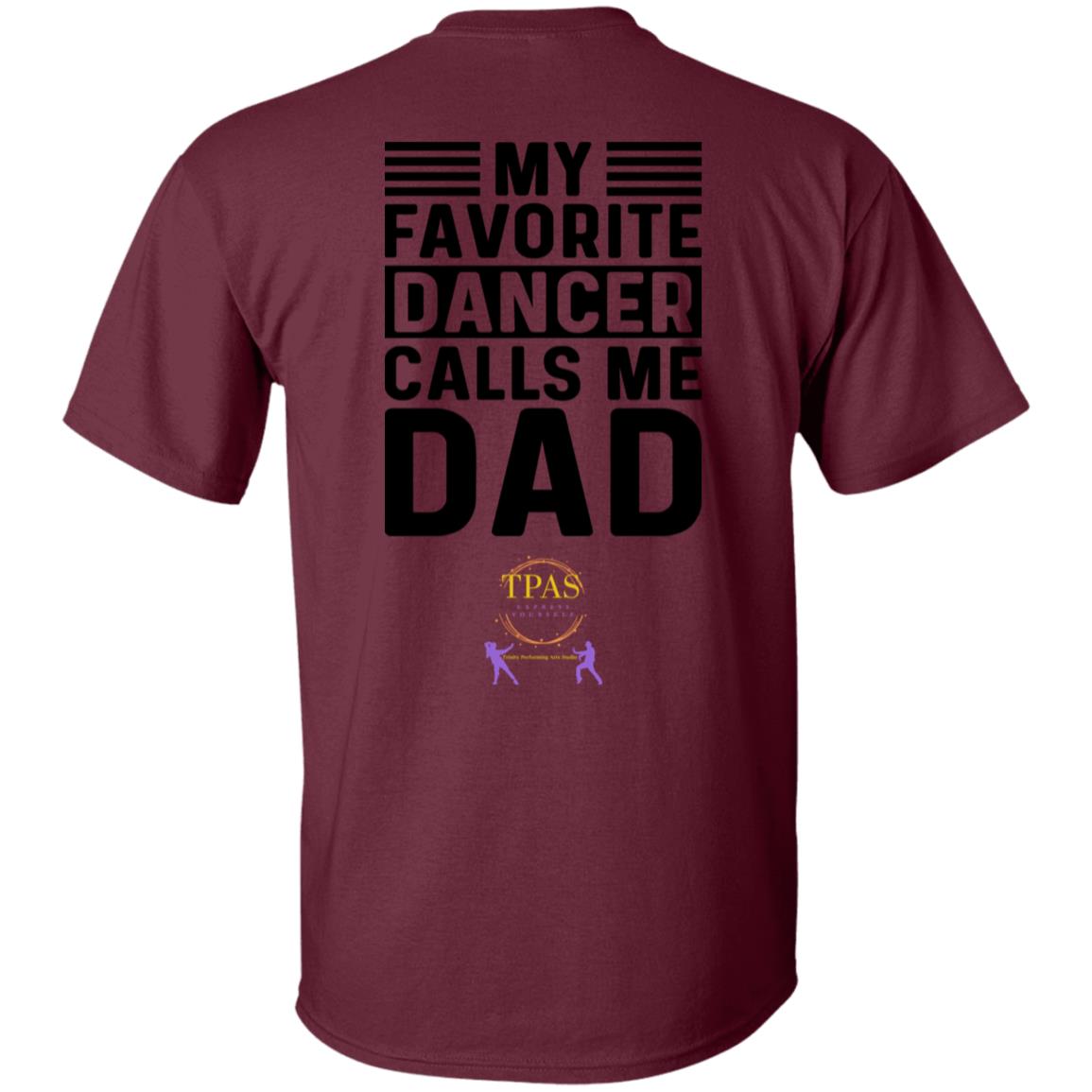 TPAS My Favorite Dancer Calls Me Dad! 100% Cotton T-Shirt