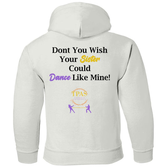 TPAS Wish Your Sister Could Dance Like Mine Youth Pullover Hoodie