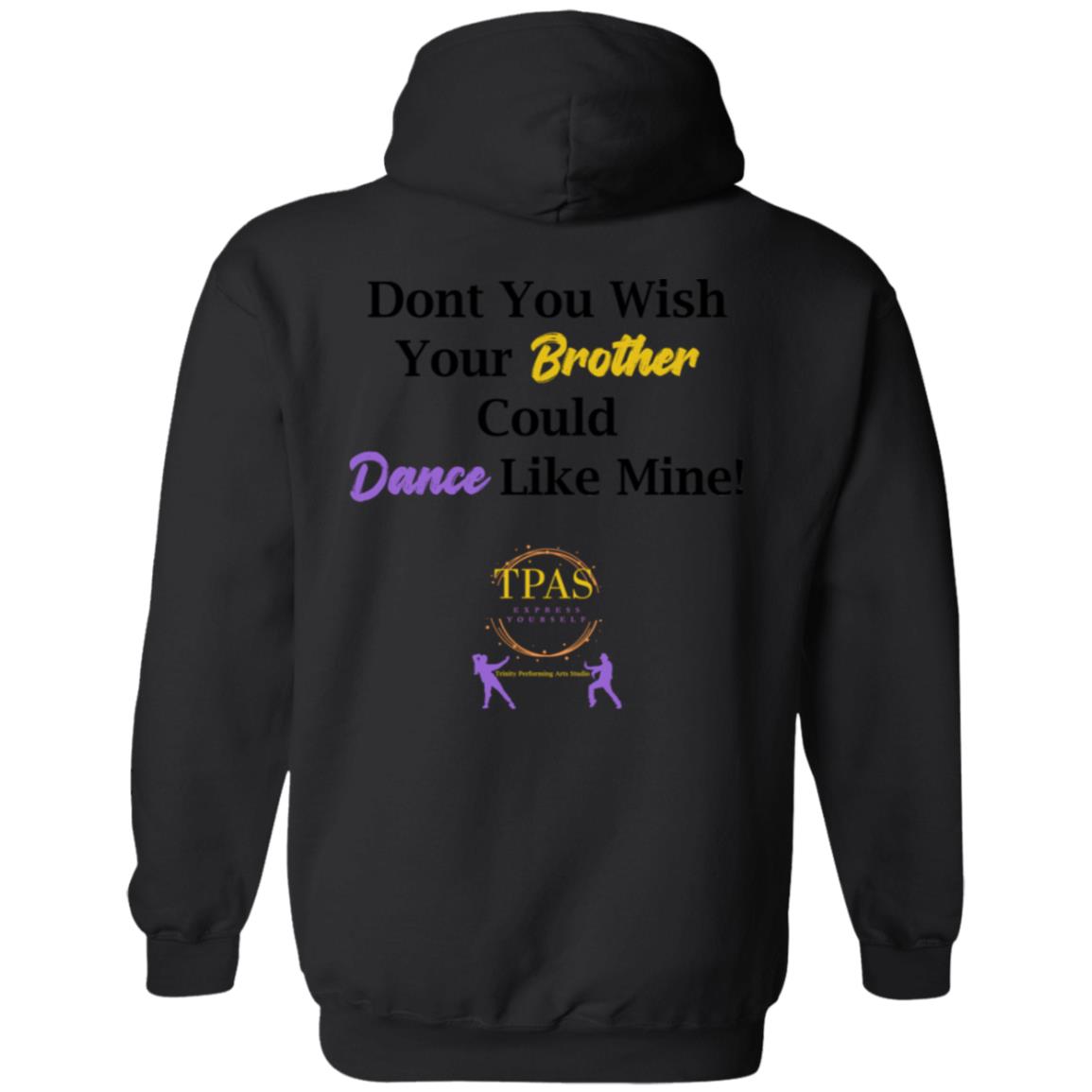 TPAS Dont You Wish Your Brother Could Dance Like Mine Pullover Hoodie