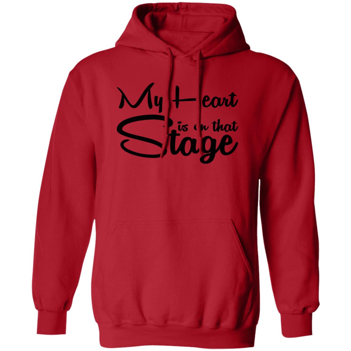 My Heart is on that stage Pullover Hoodie