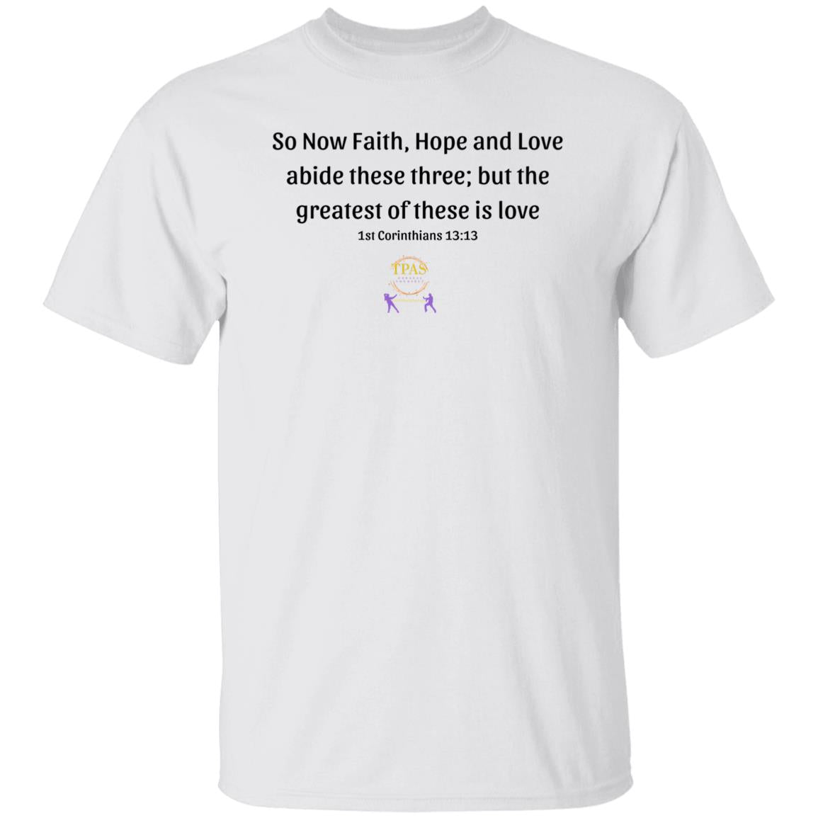 TPAS 1st Corinthians 13:13 100% Cotton T-Shirt