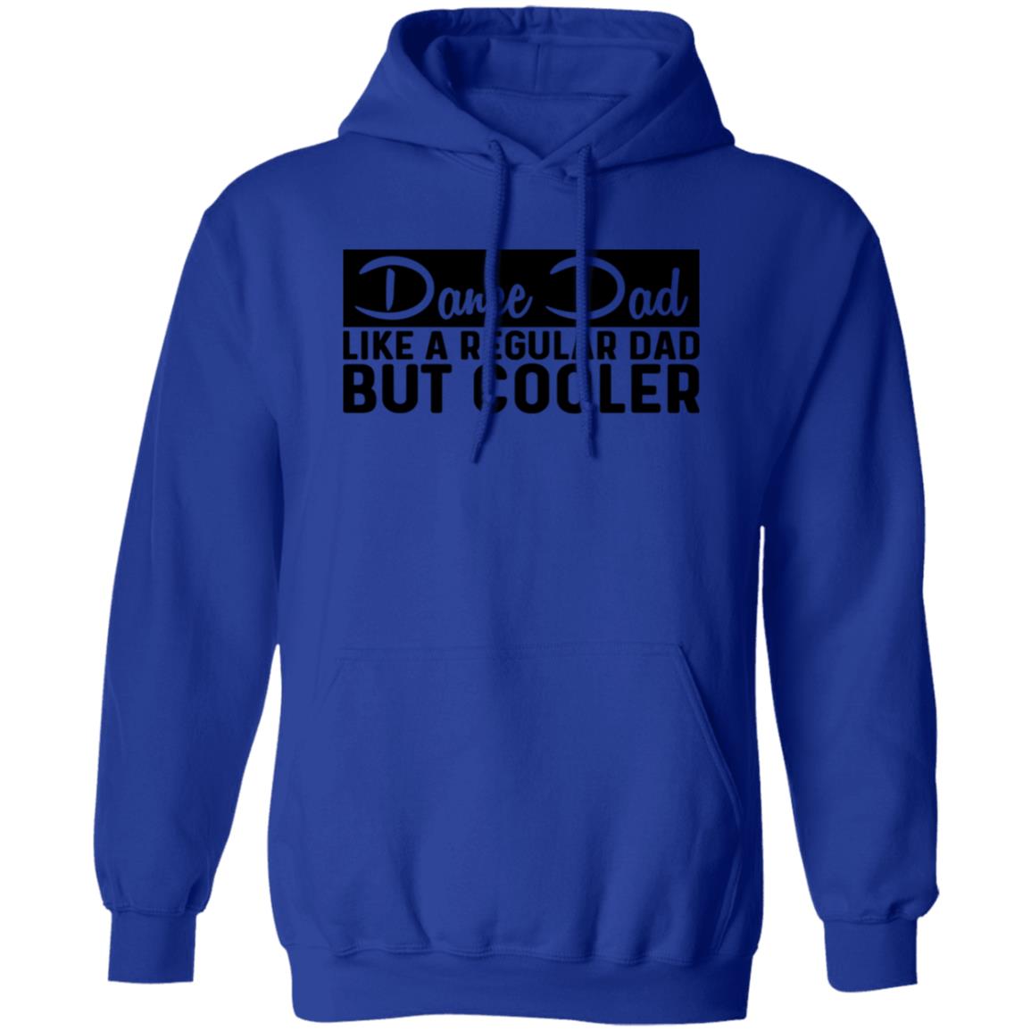 Dance Dad Like A Regular Dad But COOLER Pullover Hoodie