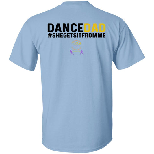 TPAS Dance Dad She Gets It From Me 100% Cotton T-Shirt
