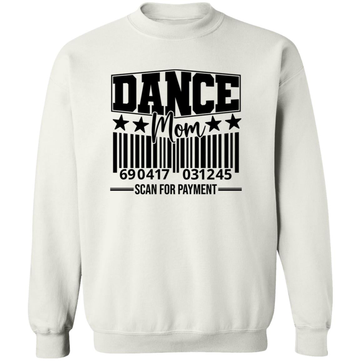 Dance Mom Scan For Payment Crewneck Pullover Sweatshirt