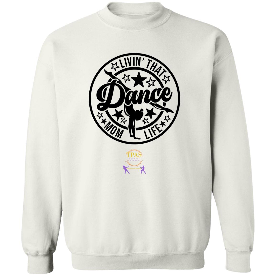 TPAS Livin That Dance Mom Life Crewneck Pullover Sweatshirt