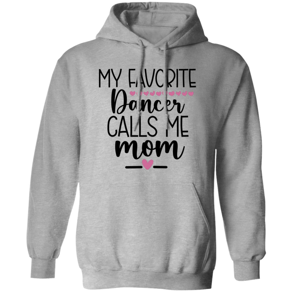 My Favorite Dancer Calls Me MOM Pullover Hoodie