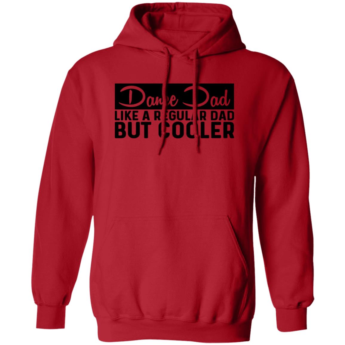 Dance Dad Like A Regular Dad But COOLER Pullover Hoodie