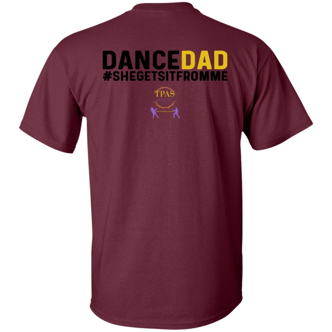 TPAS Dance Dad She Gets It From Me 100% Cotton T-Shirt