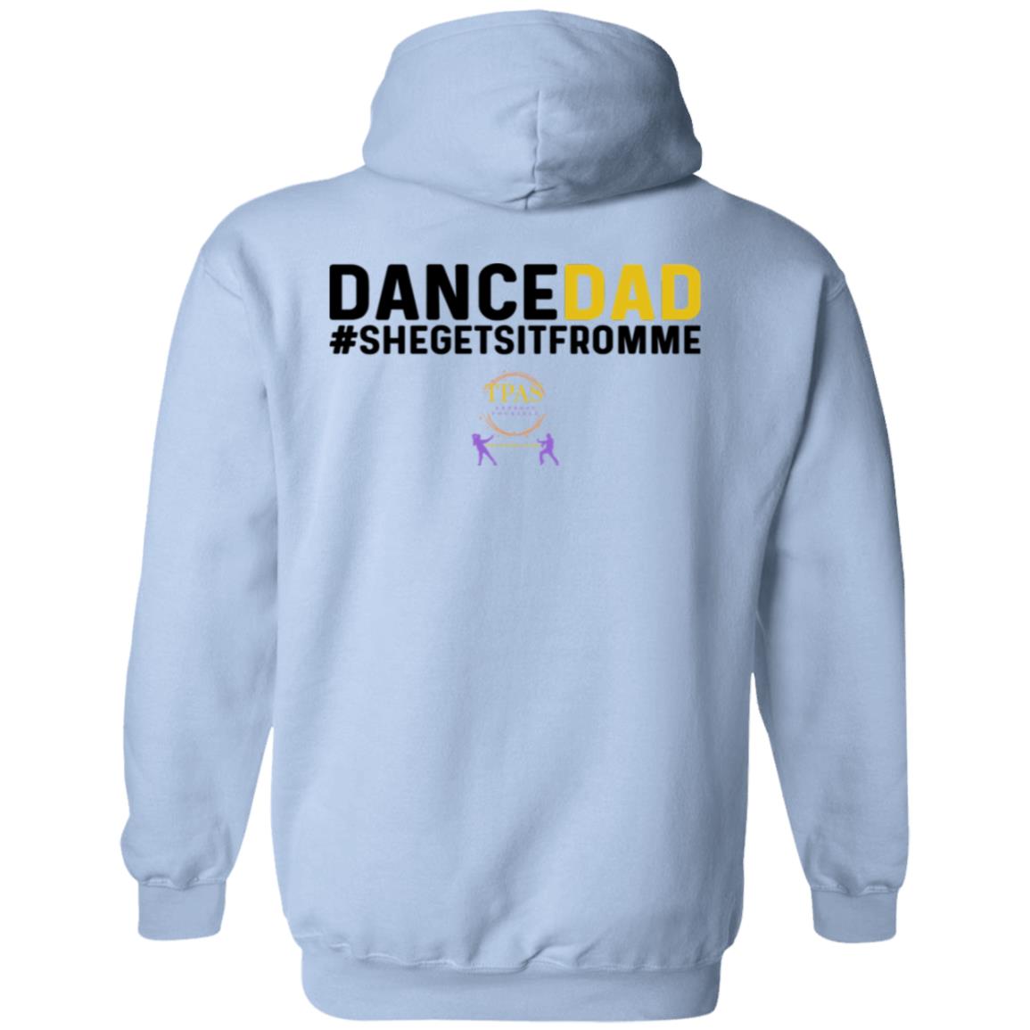 TPAS Dance Dad She Gets It From Me Pullover Hoodie