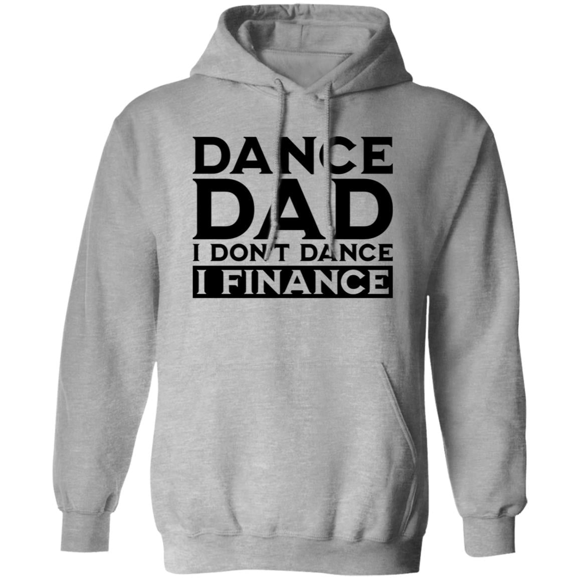 Dance Dad I don't Dance I Finance Pullover Hoodie