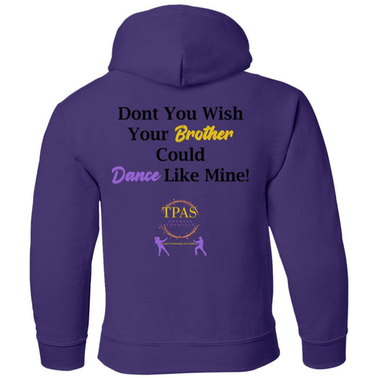 TPAS Dont You Wish Your Brother Could Dance Like Mine Youth Pullover Hoodie
