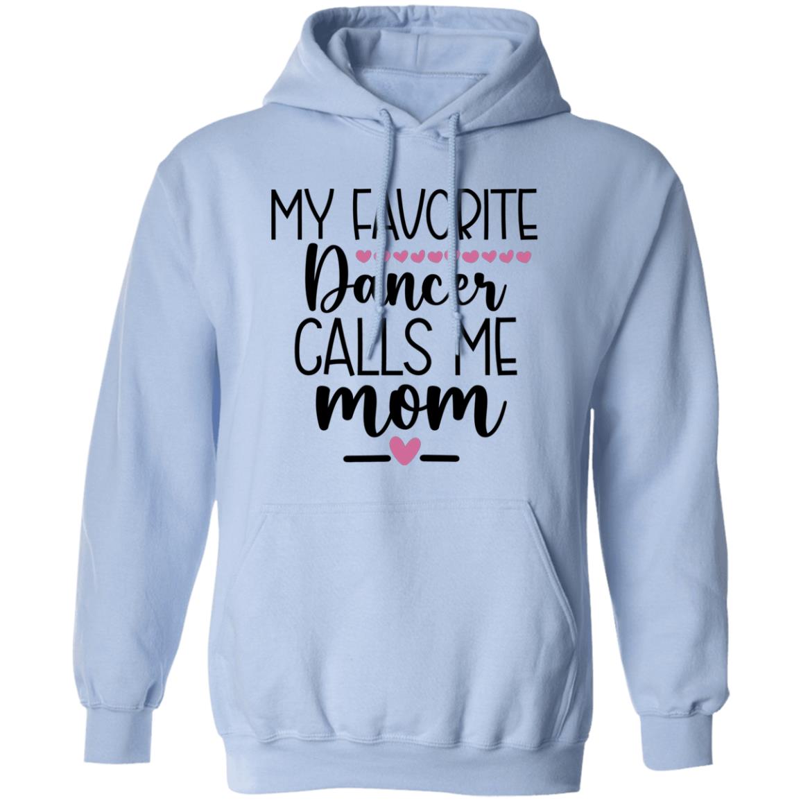 My Favorite Dancer Calls Me MOM Pullover Hoodie