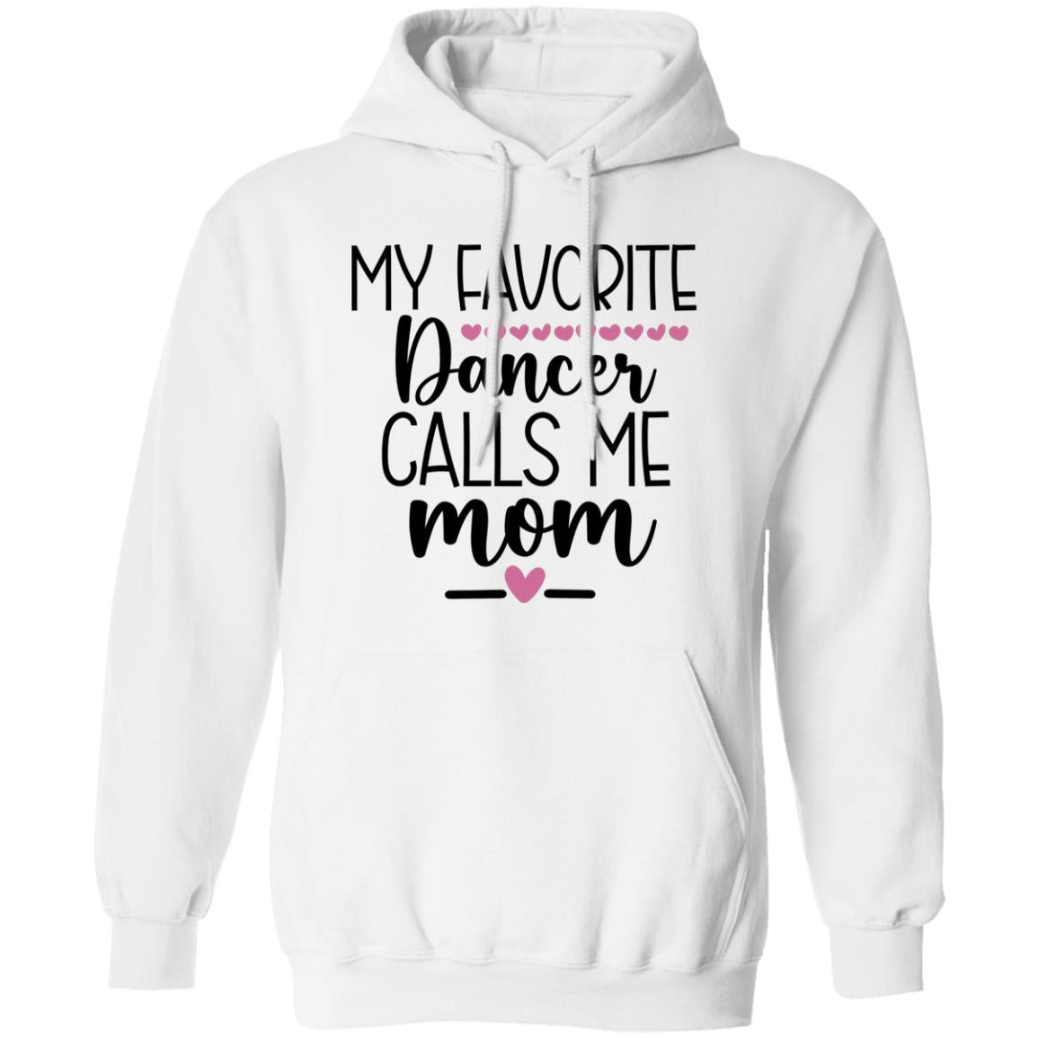 My Favorite Dancer Calls Me MOM Pullover Hoodie