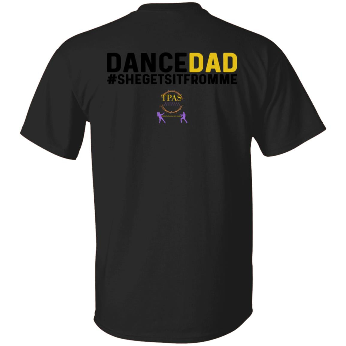 TPAS Dance Dad She Gets It From Me 100% Cotton T-Shirt