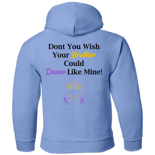 TPAS Dont You Wish Your Brother Could Dance Like Mine Youth Pullover Hoodie