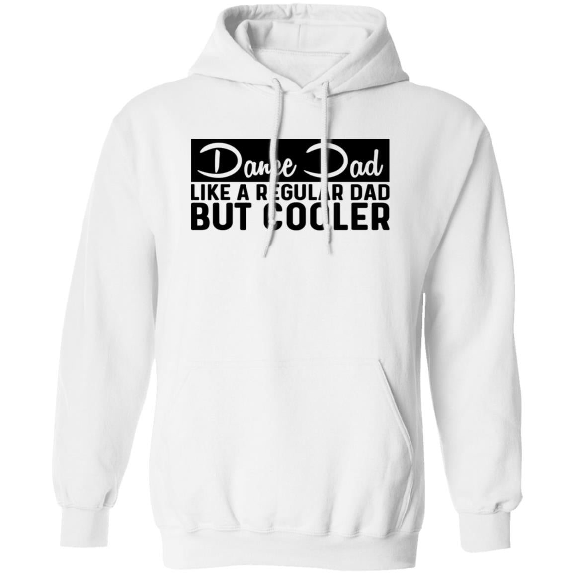 Dance Dad Like A Regular Dad But COOLER Pullover Hoodie