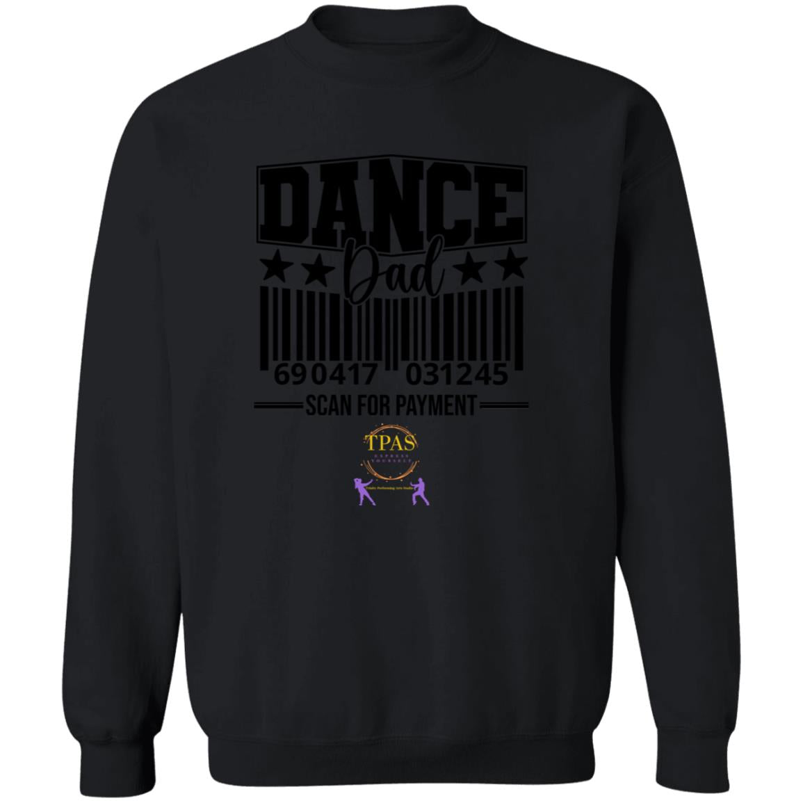 TPAS Dance Dad Scan for Payment Crewneck Pullover Sweatshirt