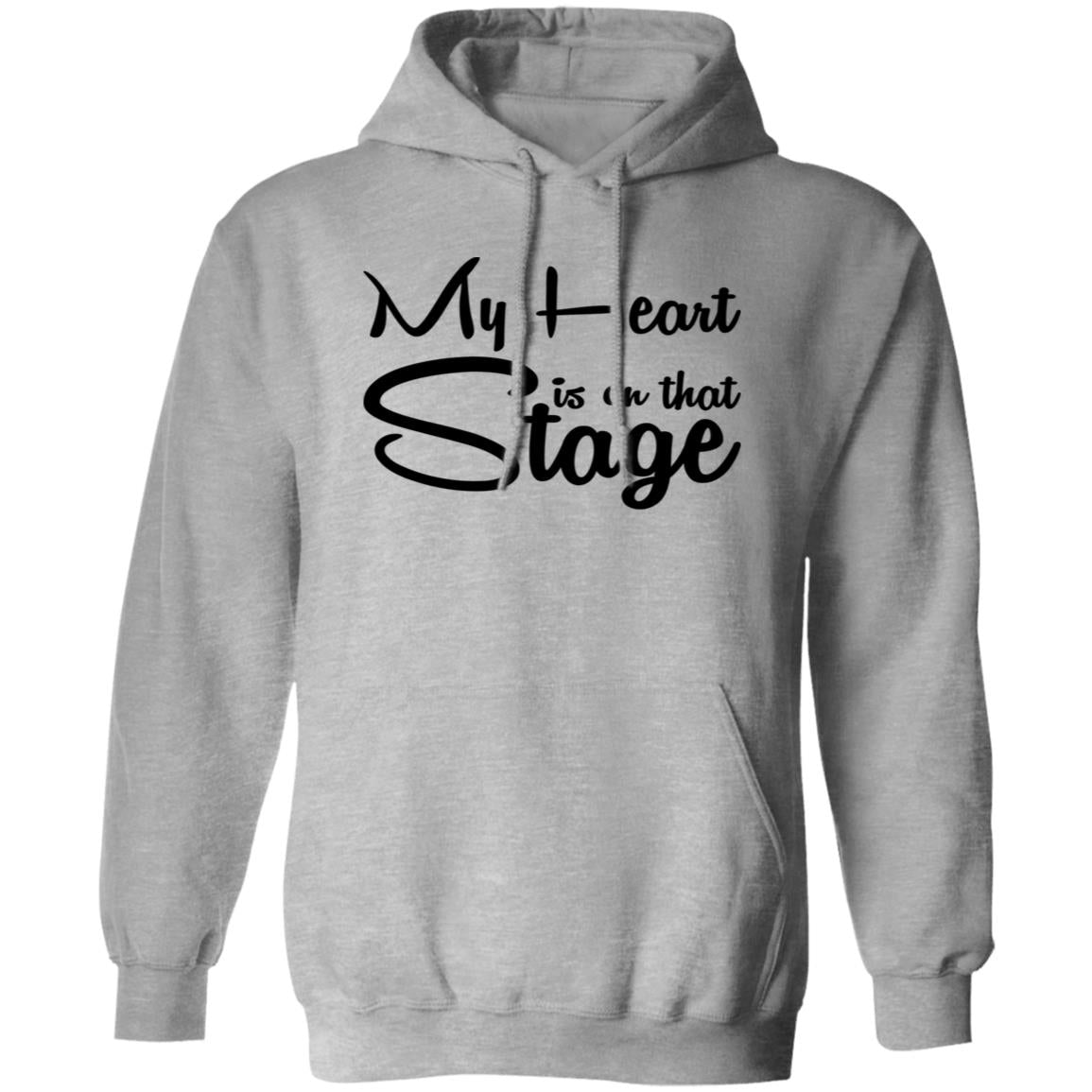 My Heart is on that stage Pullover Hoodie