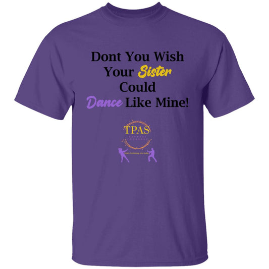 TPAS Wish Your Sister Could Dance Like Mine Youth 100% Cotton T-Shirt