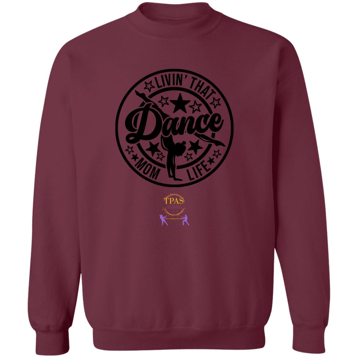 TPAS Livin That Dance Mom Life Crewneck Pullover Sweatshirt