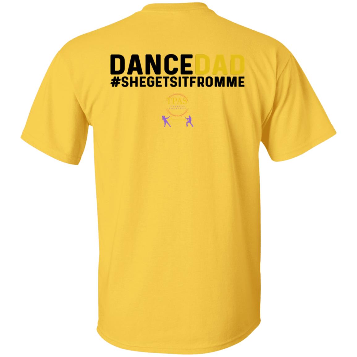 TPAS Dance Dad She Gets It From Me 100% Cotton T-Shirt