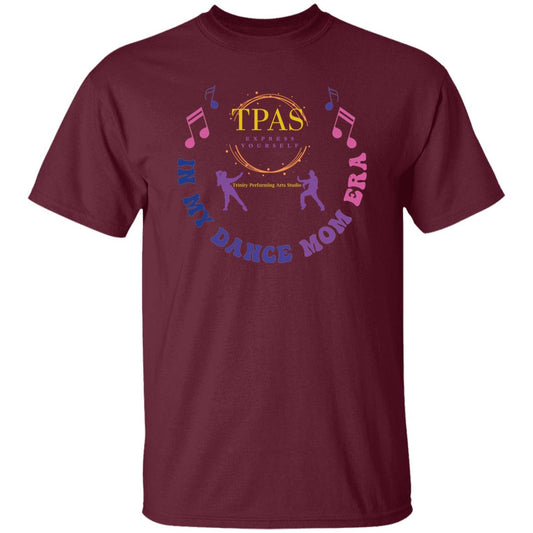 TPAS In My Dance Mom Era 100% Cotton T-Shirt